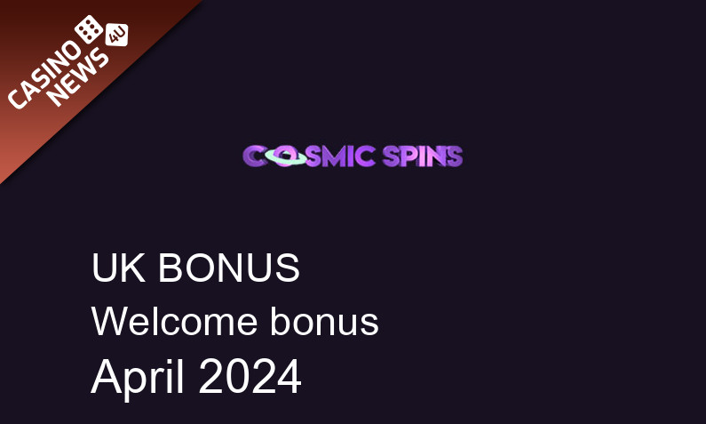 Latest Cosmic Spins Casino bonus spins for UK players April 2024, 100 bonus spins