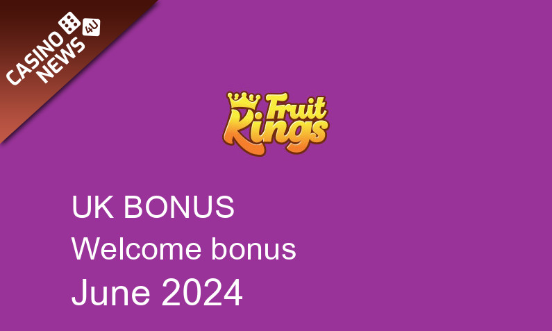 Latest Fruit Kings UK bonus spins, 100 bonus spins