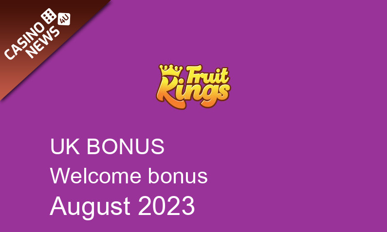 Latest UK bonus spins from Fruit Kings August 2023, 100 bonus spins
