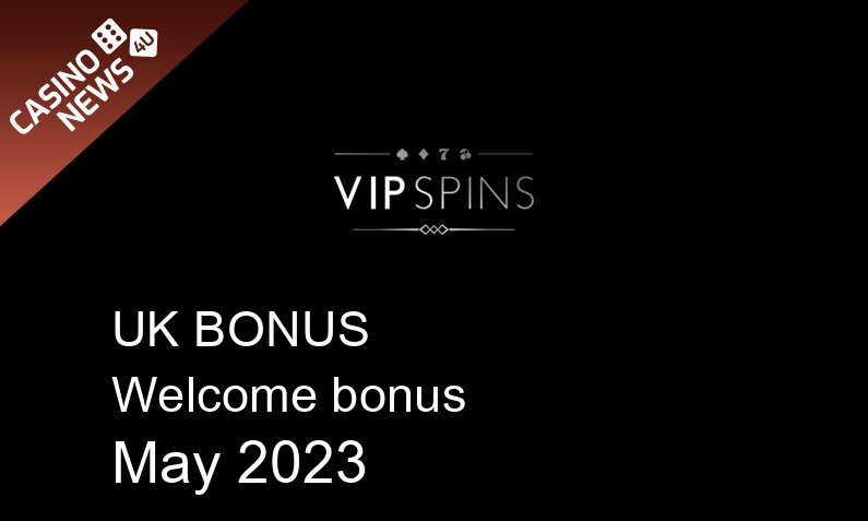 Latest VIP Spins Casino UK bonus spins, 500 bonus spins